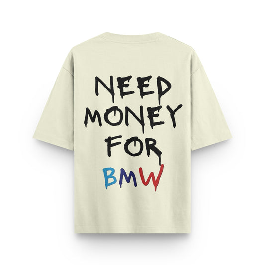 Oversized beige streetwear t-shirt with "NEED MONEY FOR BMW" typography print on back by BLAACK