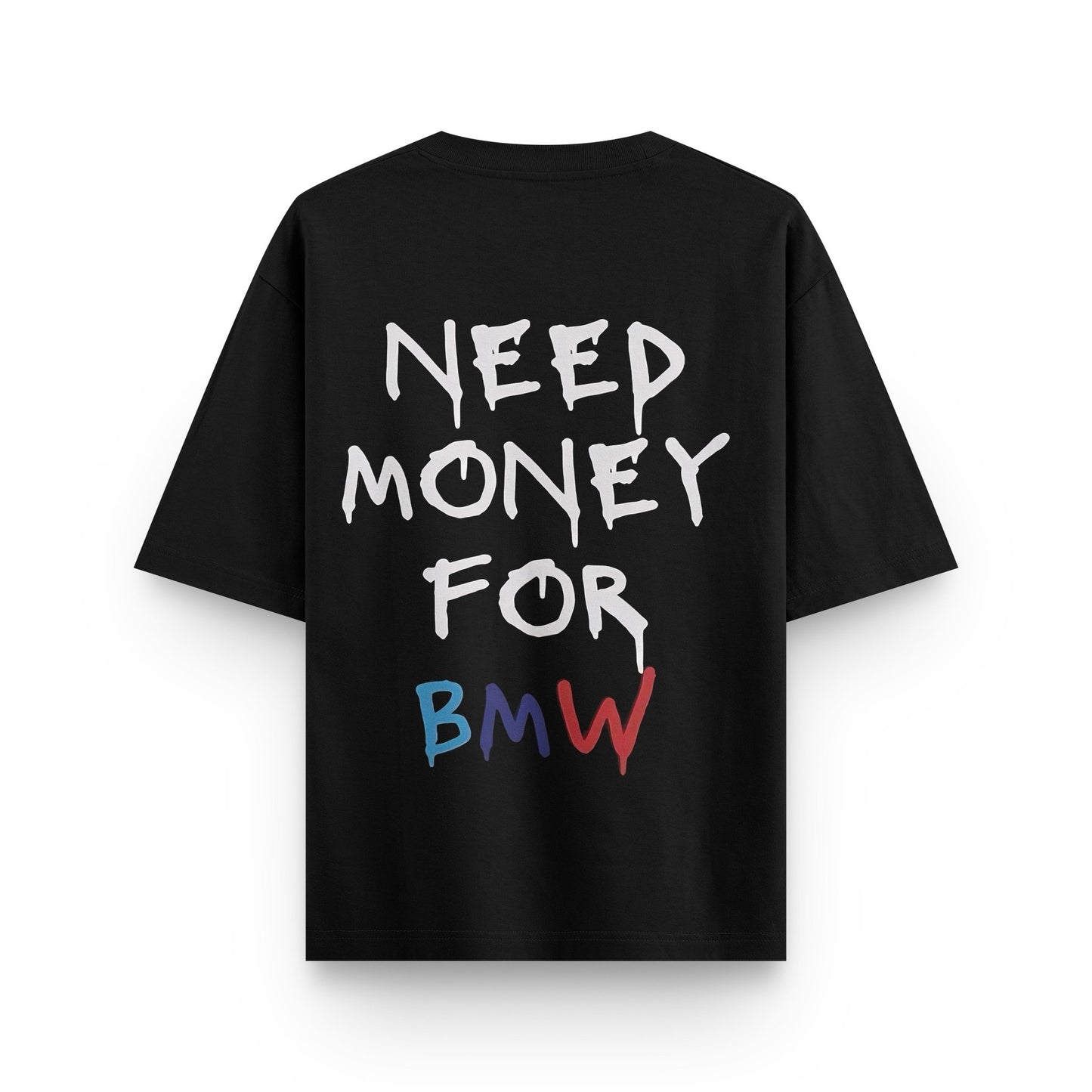 Oversized black streetwear t-shirt with "NEED MONEY FOR BMW" typography print on back by BLAACK