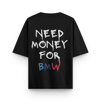 Oversized black streetwear t-shirt with "NEED MONEY FOR BMW" typography print on back by BLAACK