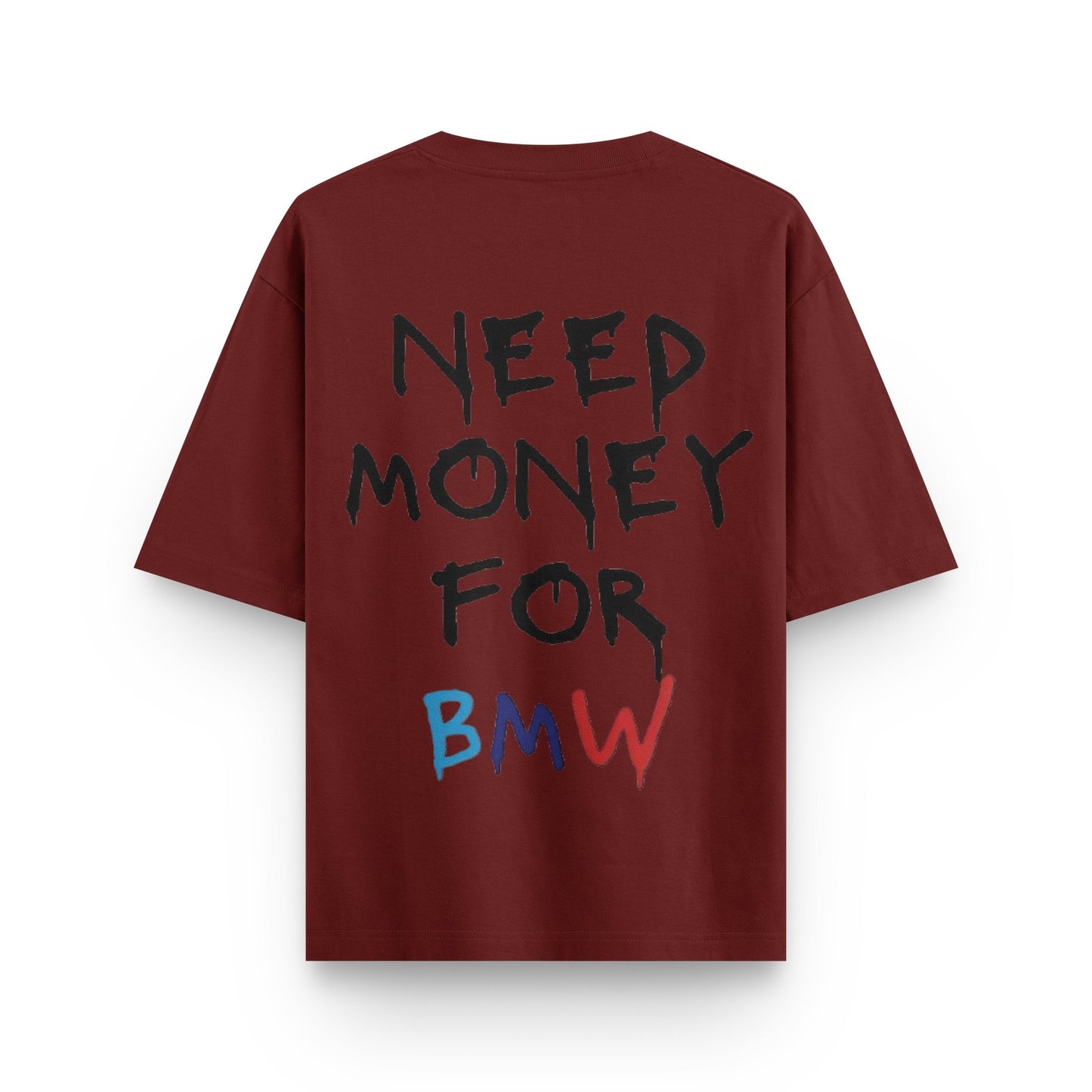 Oversized wine streetwear t-shirt with "NEED MONEY FOR BMW" typography print on back by BLAACK
